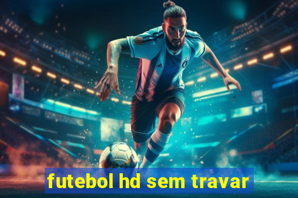 futebol hd sem travar